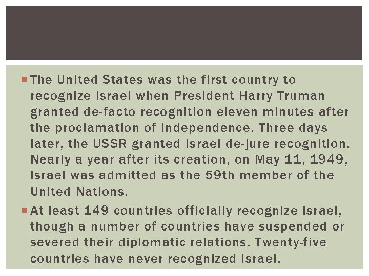  The United States was the first country to recognize Israel when President Harry