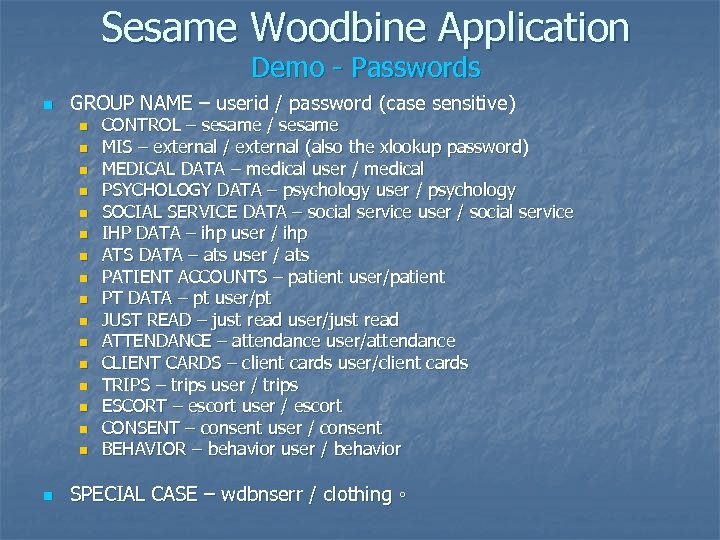 Sesame Woodbine Application Demo - Passwords n GROUP NAME – userid / password (case