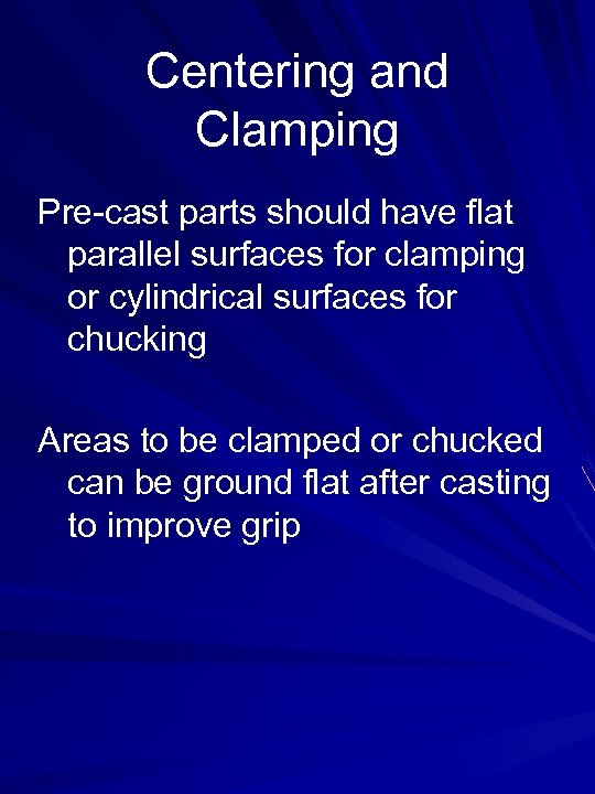 Centering and Clamping Pre-cast parts should have flat parallel surfaces for clamping or cylindrical