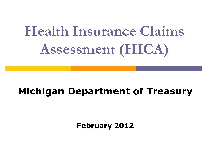 Health Insurance Claims Assessment (HICA) Michigan Department of Treasury February 2012 