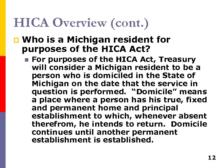 HICA Overview (cont. ) p Who is a Michigan resident for purposes of the