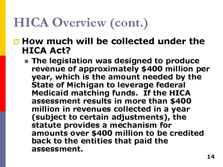 HICA Overview (cont. ) p How much will be collected under the HICA Act?