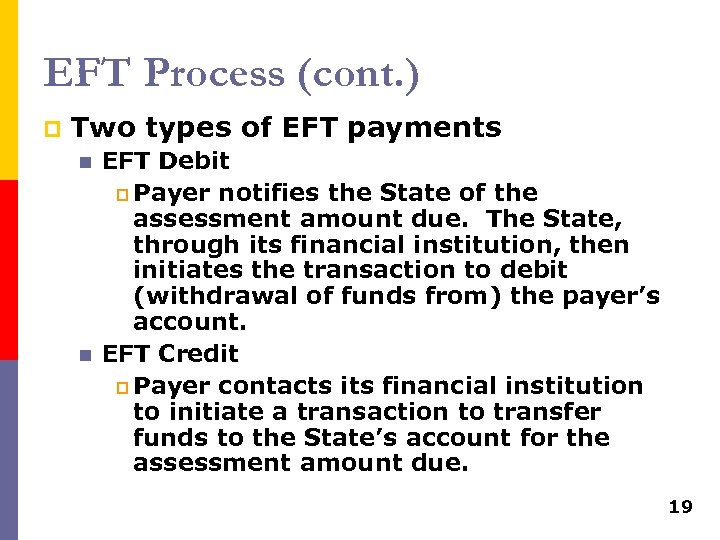 EFT Process (cont. ) p Two types of EFT payments n n EFT Debit