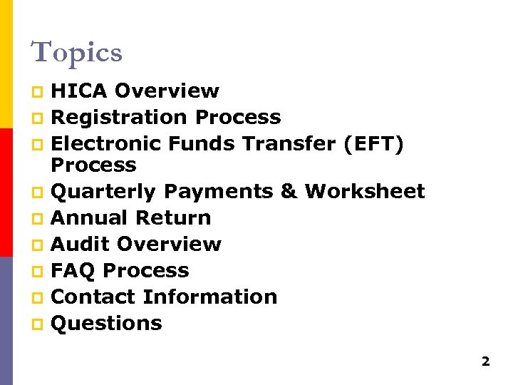 Topics HICA Overview p Registration Process p Electronic Funds Transfer (EFT) Process p Quarterly