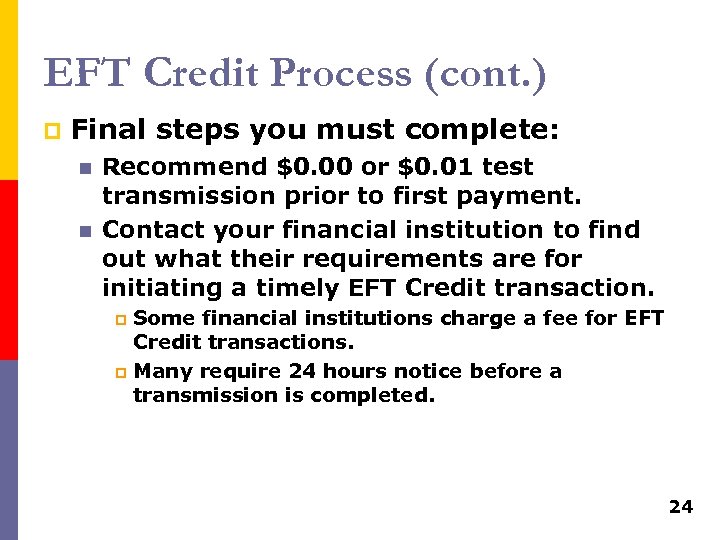 EFT Credit Process (cont. ) p Final steps you must complete: n n Recommend