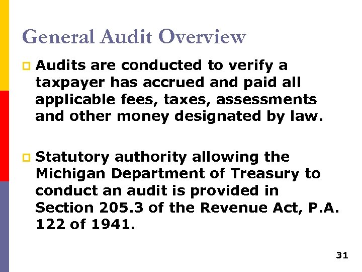 General Audit Overview p Audits are conducted to verify a taxpayer has accrued and