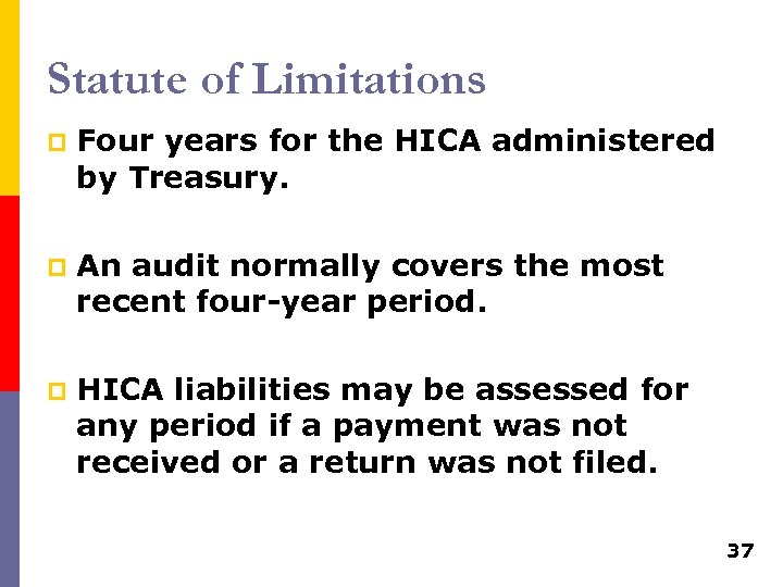Statute of Limitations p Four years for the HICA administered by Treasury. p An