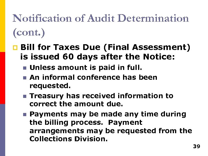 Notification of Audit Determination (cont. ) p Bill for Taxes Due (Final Assessment) is