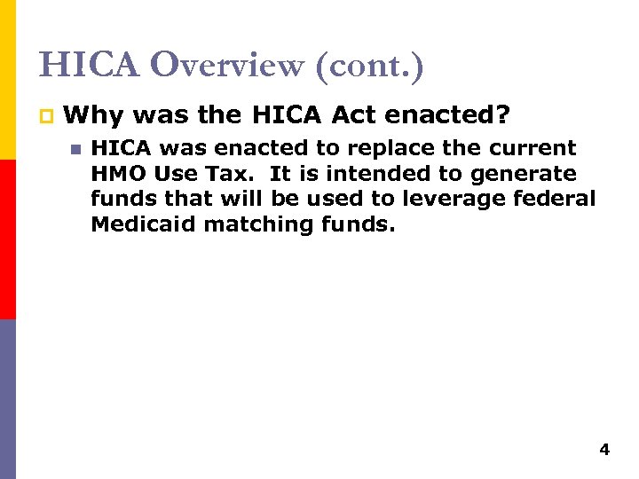 HICA Overview (cont. ) p Why was the HICA Act enacted? n HICA was