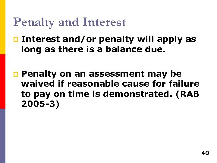 Penalty and Interest p Interest and/or penalty will apply as long as there is