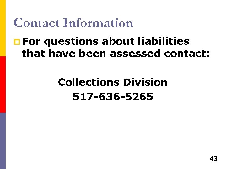 Contact Information p For questions about liabilities that have been assessed contact: Collections Division