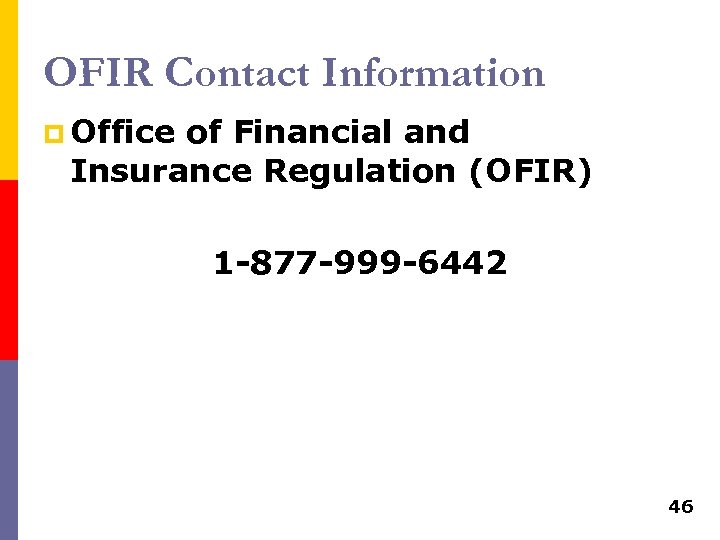 OFIR Contact Information p Office of Financial and Insurance Regulation (OFIR) 1 -877 -999