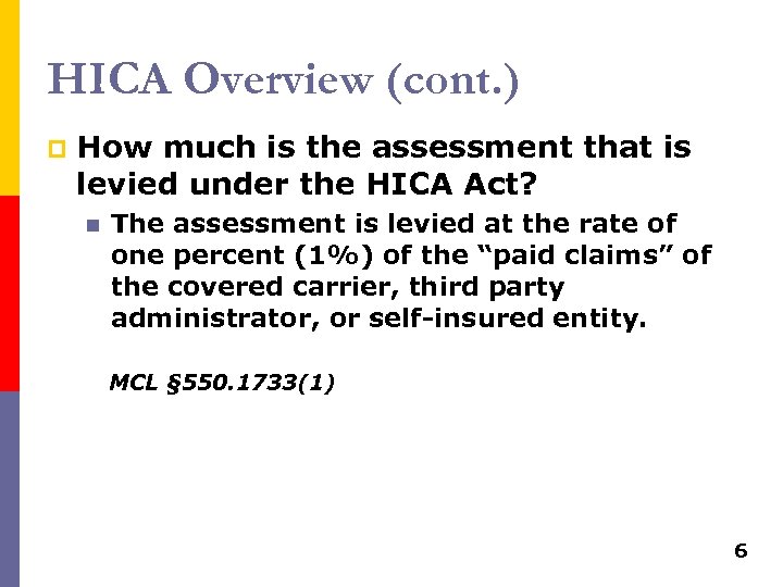 HICA Overview (cont. ) p How much is the assessment that is levied under
