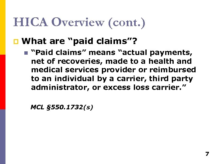 HICA Overview (cont. ) p What are “paid claims”? n “Paid claims” means “actual