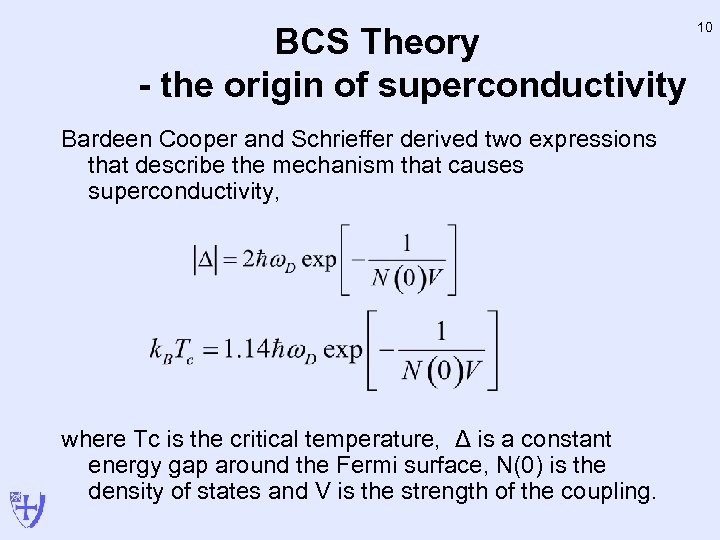 BCS Theory - the origin of superconductivity Bardeen Cooper and Schrieffer derived two expressions
