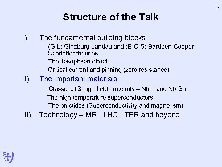 14 Structure of the Talk I) The fundamental building blocks - II) (G-L) Ginzburg-Landau