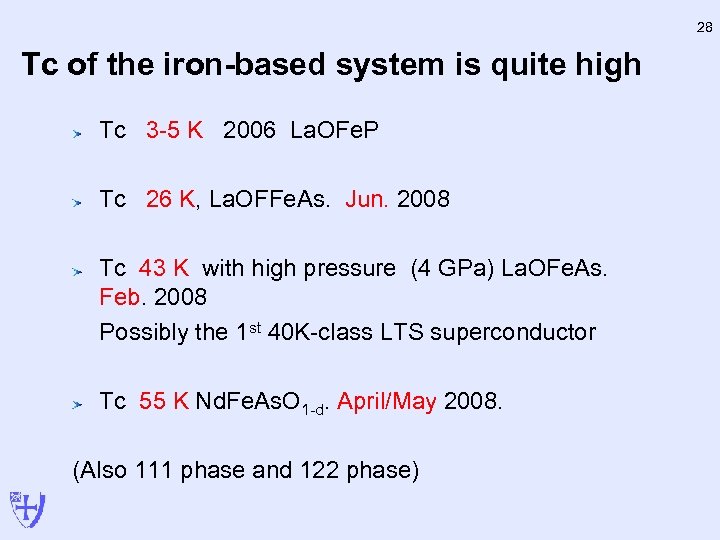 28 Tc of the iron-based system is quite high Tc 3 -5 K 2006
