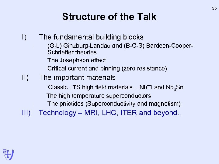 35 Structure of the Talk I) The fundamental building blocks - II) (G-L) Ginzburg-Landau