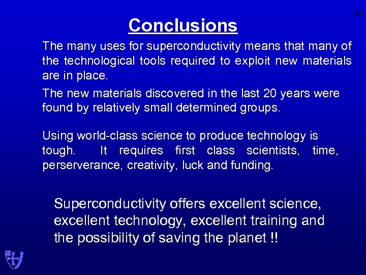 Conclusions 49 The many uses for superconductivity means that many of the technological tools
