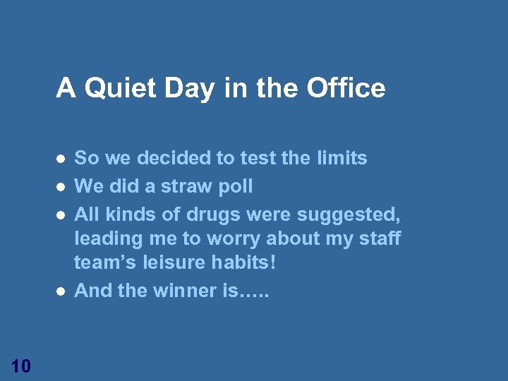 A Quiet Day in the Office l l 10 So we decided to test