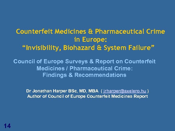 Counterfeit Medicines & Pharmaceutical Crime in Europe: “Invisibility, Biohazard & System Failure” Council of