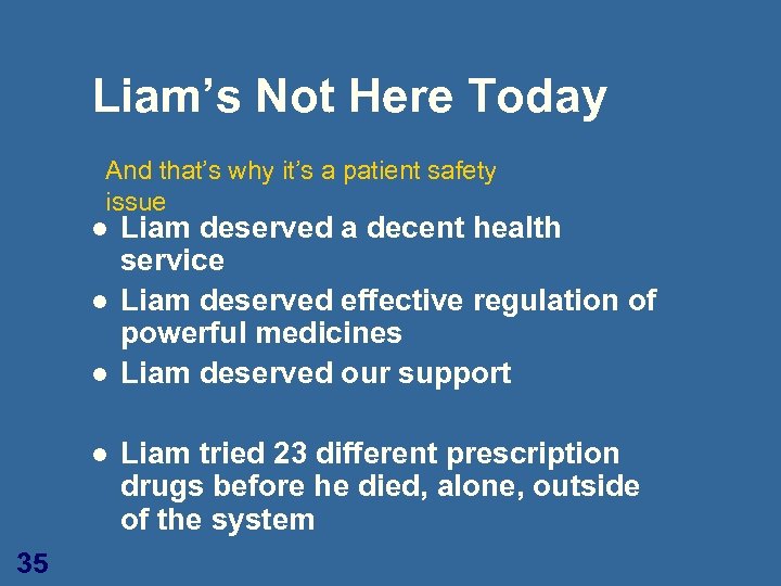 Liam’s Not Here Today And that’s why it’s a patient safety issue l l