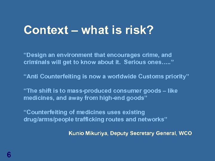 Context – what is risk? “Design an environment that encourages crime, and criminals will