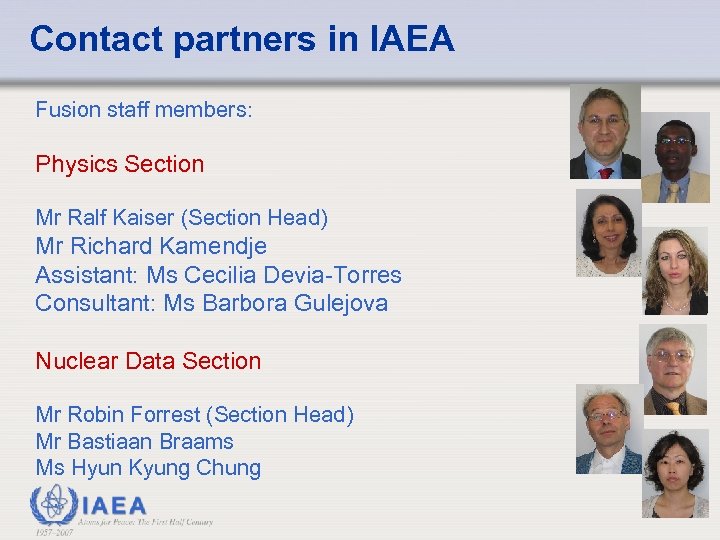 Contact partners in IAEA Fusion staff members: Physics Section Mr Ralf Kaiser (Section Head)