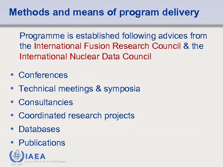 Methods and means of program delivery Programme is established following advices from the International