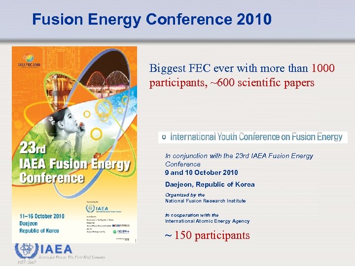 Fusion Energy Conference 2010 Biggest FEC ever with more than 1000 participants, ~600 scientific