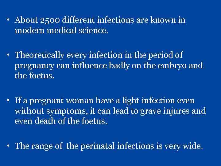  • About 2500 different infections are known in modern medical science. • Theoretically
