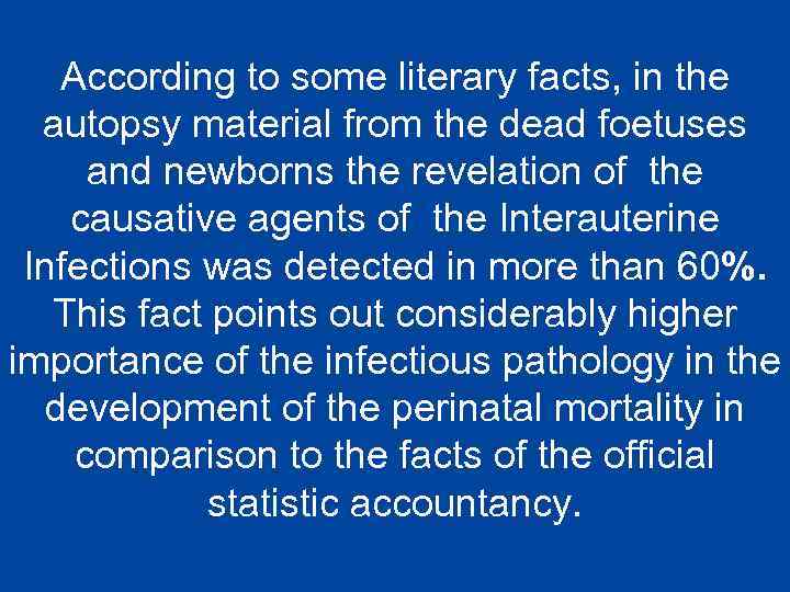 According to some literary facts, in the autopsy material from the dead foetuses and