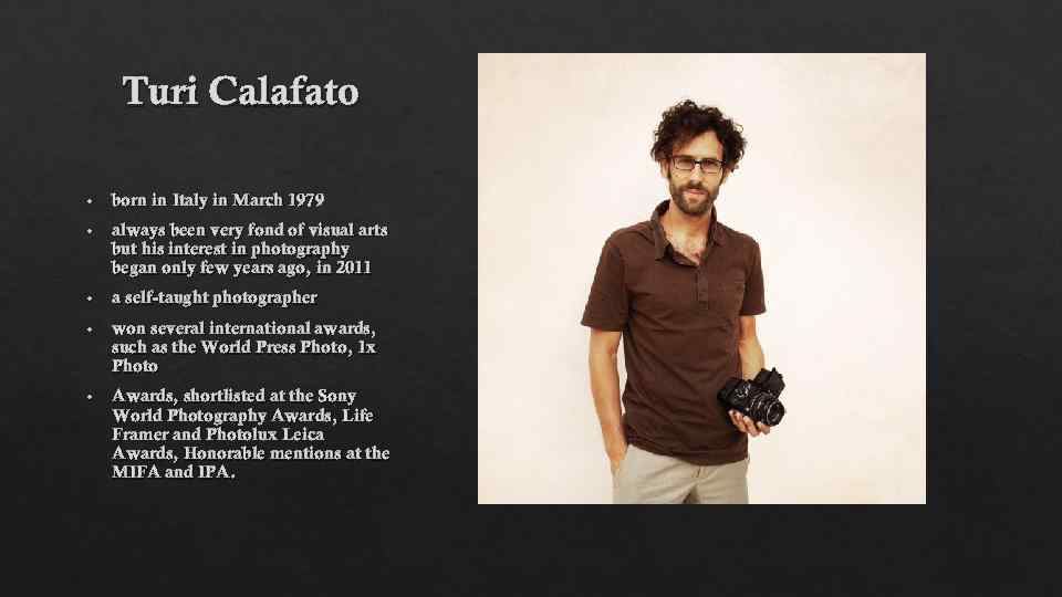 Turi Calafato • born in Italy in March 1979 • always been very fond