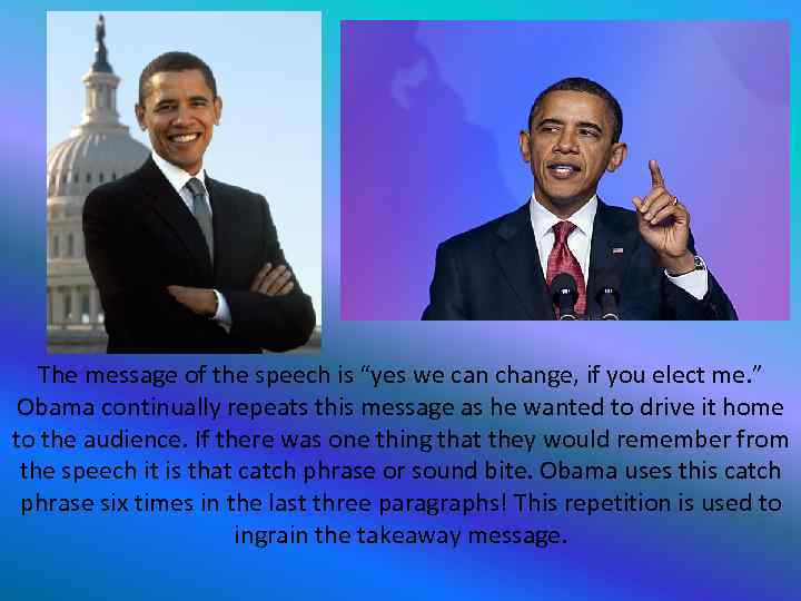 The message of the speech is “yes we can change, if you elect me.