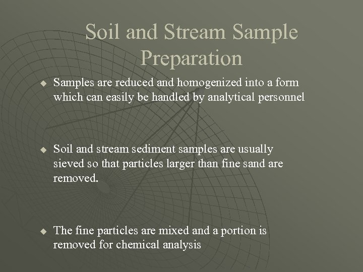 Soil and Stream Sample Preparation u u u Samples are reduced and homogenized into
