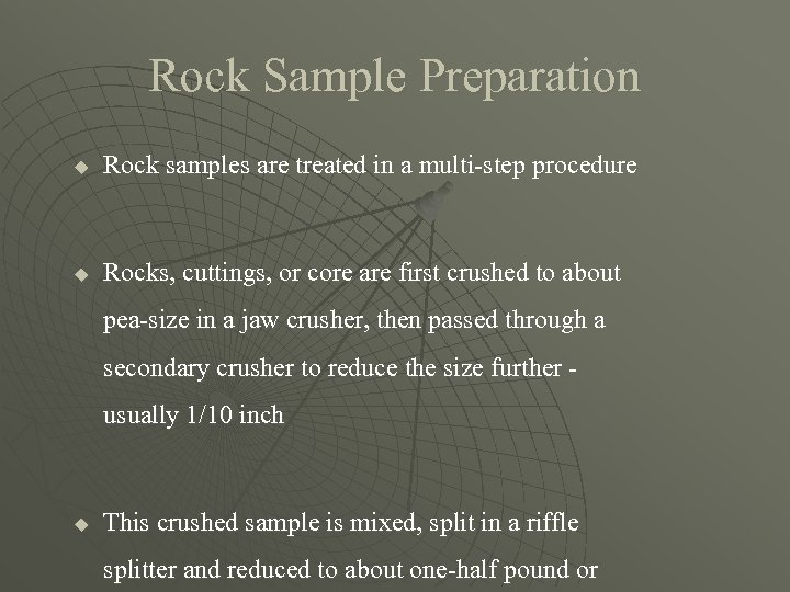 Rock Sample Preparation u Rock samples are treated in a multi-step procedure u Rocks,