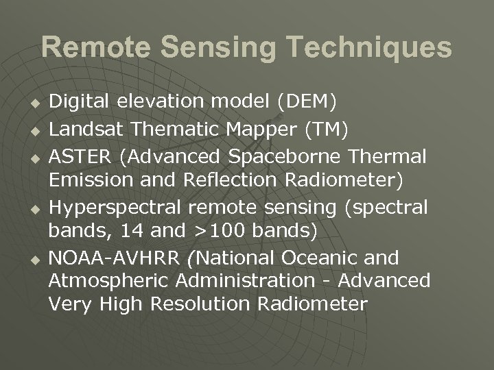 Remote Sensing Techniques u u u Digital elevation model (DEM) Landsat Thematic Mapper (TM)