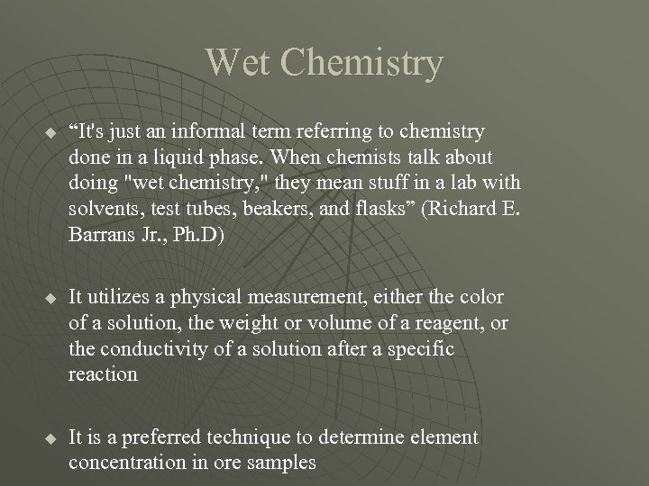 Wet Chemistry u u u “It's just an informal term referring to chemistry done
