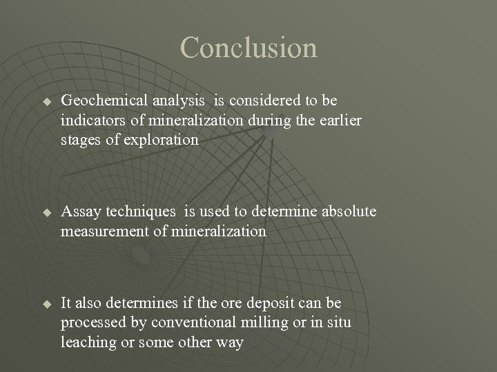 Conclusion u u u Geochemical analysis is considered to be indicators of mineralization during
