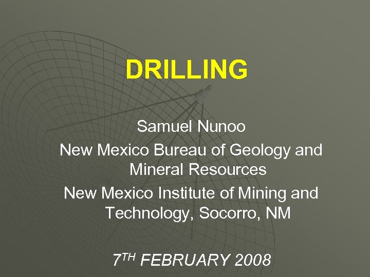 DRILLING Samuel Nunoo New Mexico Bureau of Geology and Mineral Resources New Mexico Institute