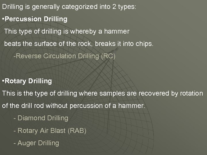 Drilling is generally categorized into 2 types: • Percussion Drilling This type of drilling