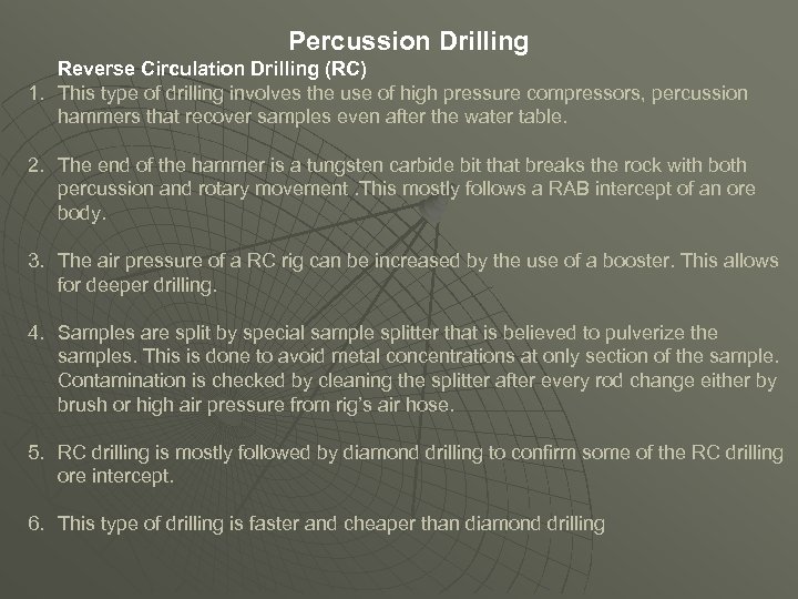 Percussion Drilling Reverse Circulation Drilling (RC) 1. This type of drilling involves the use