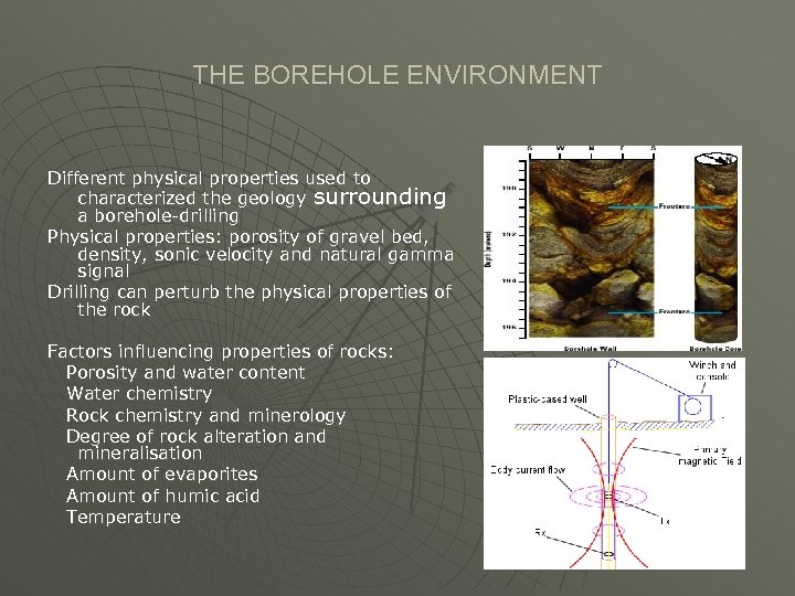 THE BOREHOLE ENVIRONMENT Different physical properties used to characterized the geology surrounding a borehole-drilling