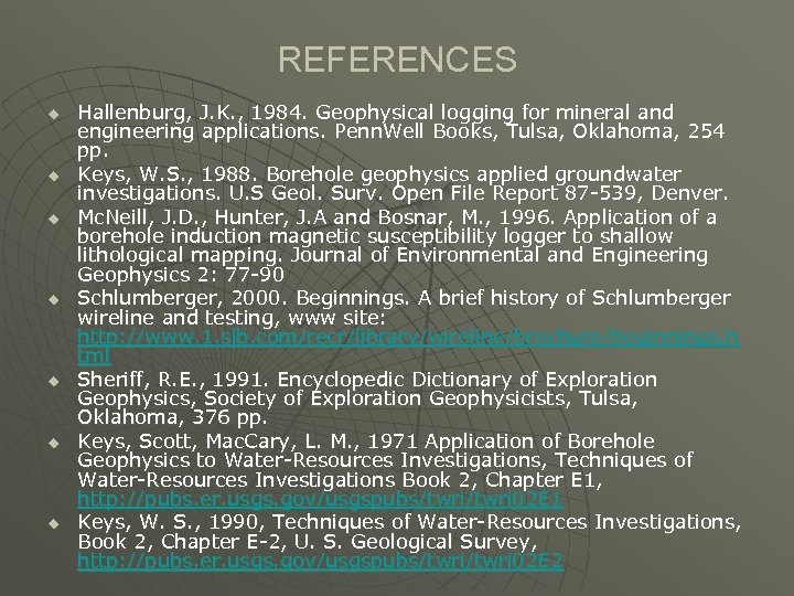 REFERENCES u u u u Hallenburg, J. K. , 1984. Geophysical logging for mineral