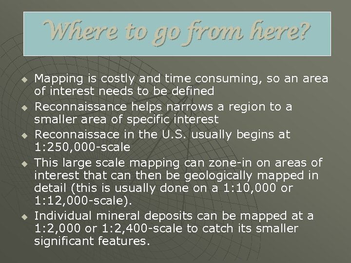 Where to go from here? u u u Mapping is costly and time consuming,