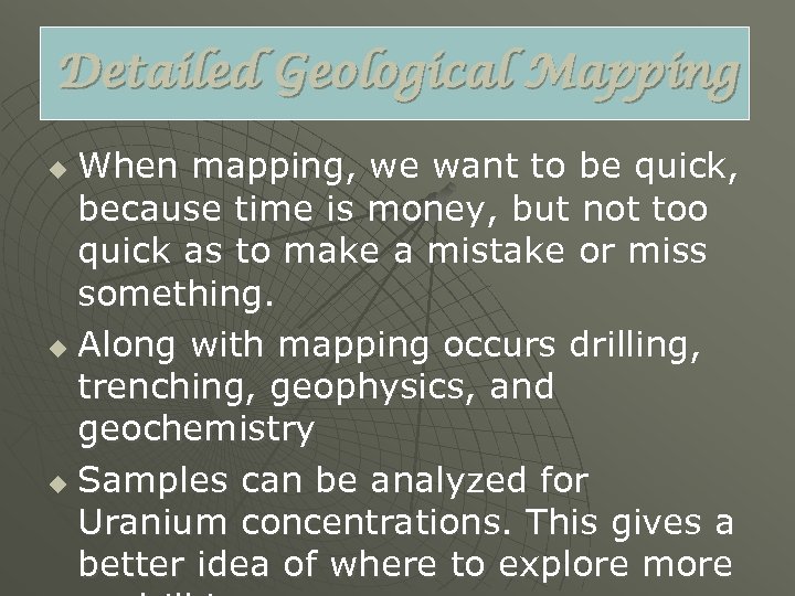 Detailed Geological Mapping When mapping, we want to be quick, because time is money,