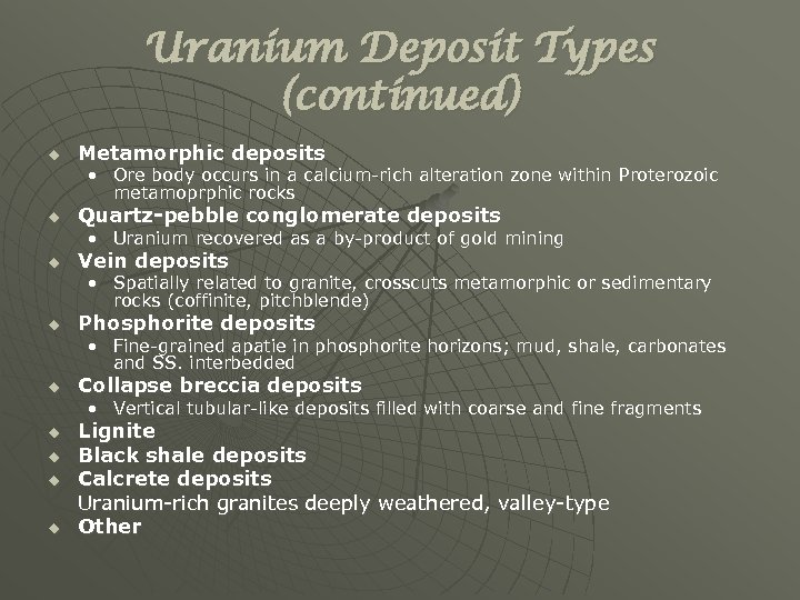 Uranium Deposit Types (continued) u Metamorphic deposits • Ore body occurs in a calcium-rich