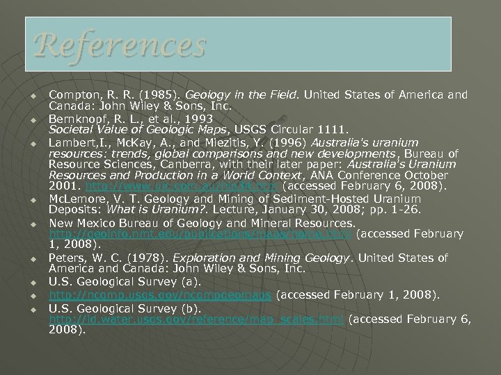 References u u u u u Compton, R. R. (1985). Geology in the Field.