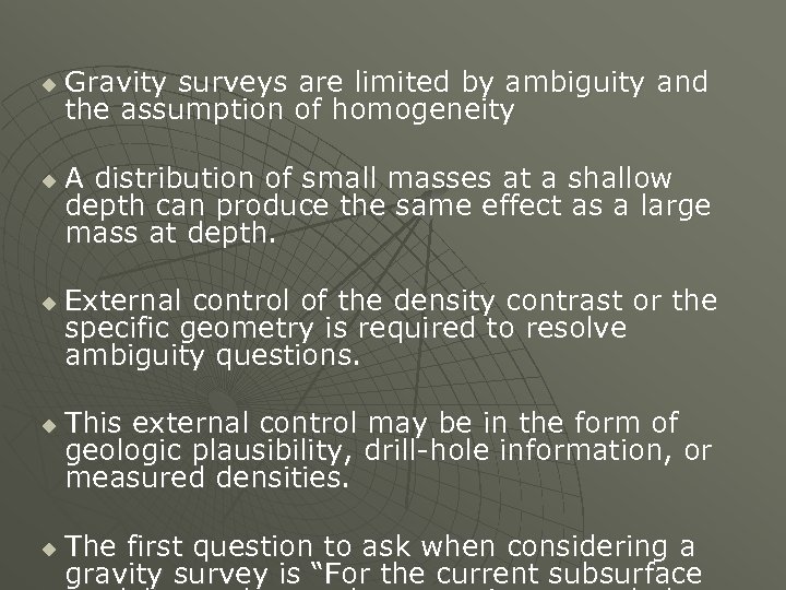 u u u Gravity surveys are limited by ambiguity and the assumption of homogeneity