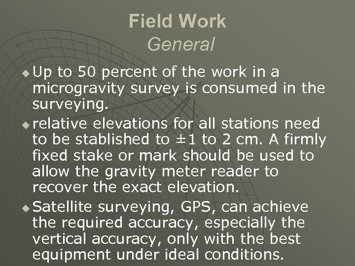 Field Work General Up to 50 percent of the work in a microgravity survey